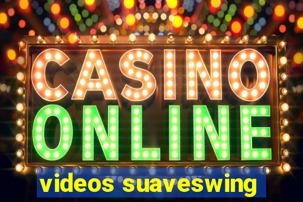 videos suaveswing